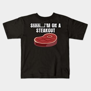 Shhh I'm on a Steakout funny meat inspector pun Kids T-Shirt